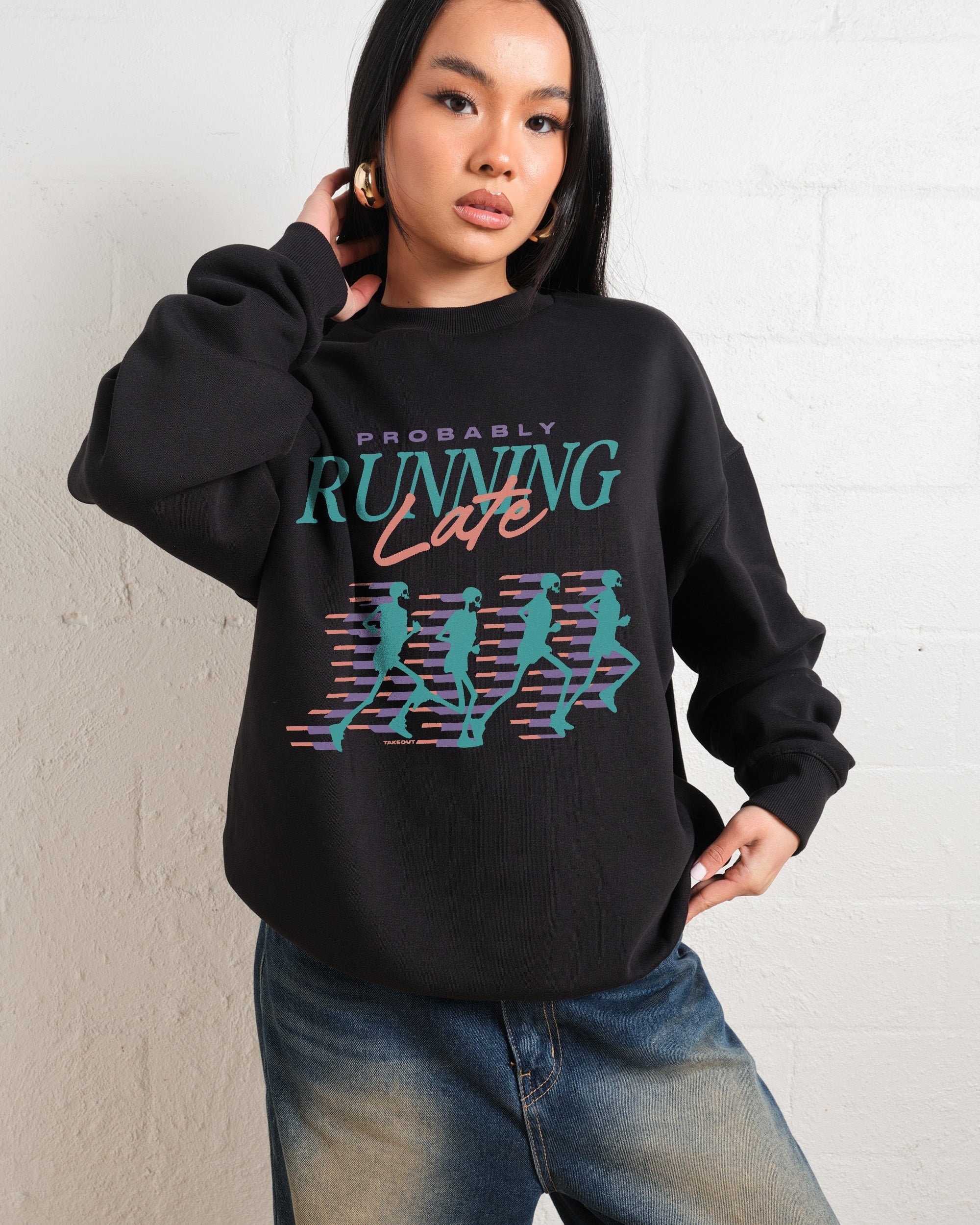 Probably Running Late Sweatshirt - Unisex Graphic Crewneck