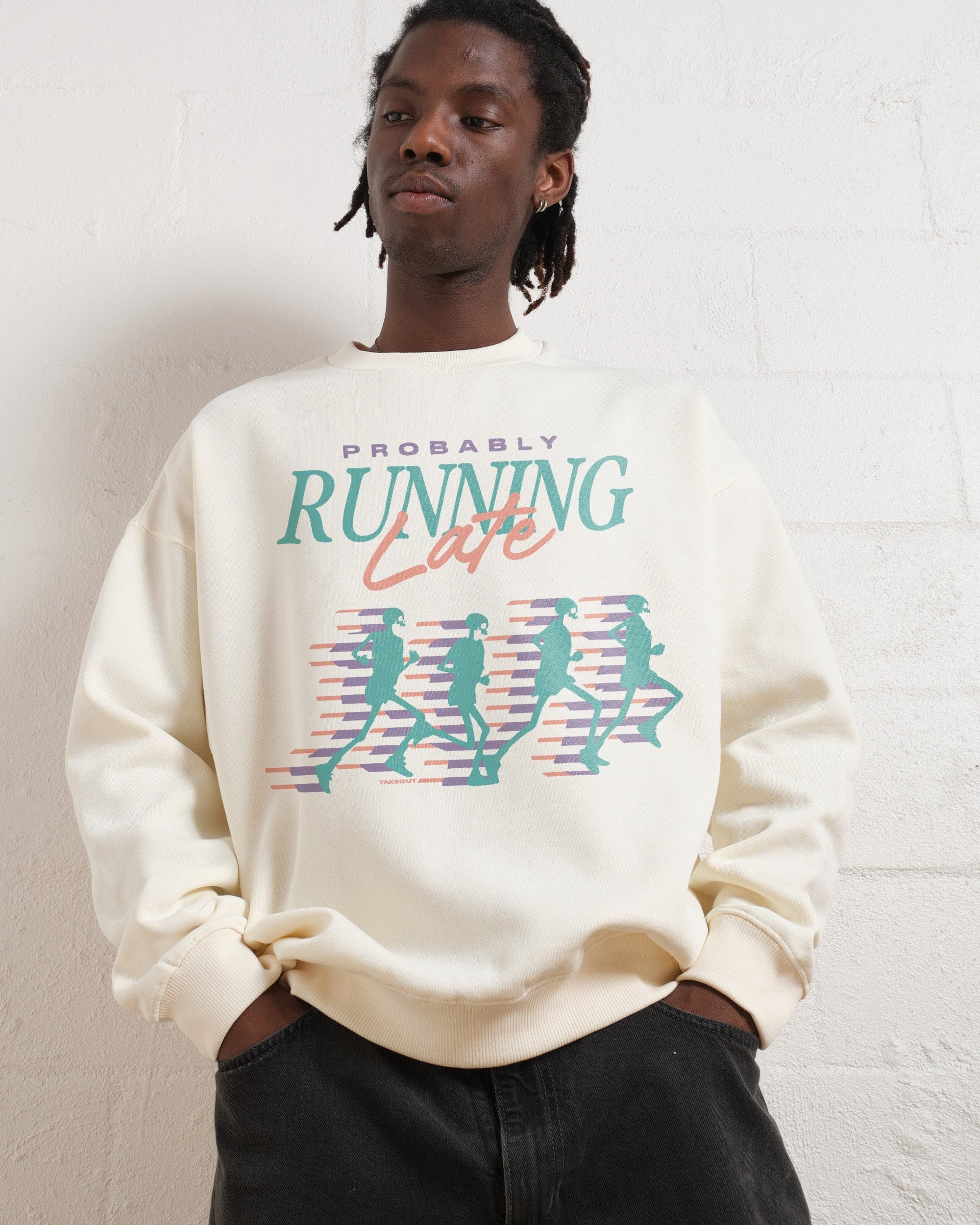 Probably Running Late Sweatshirt - Unisex Graphic Crewneck