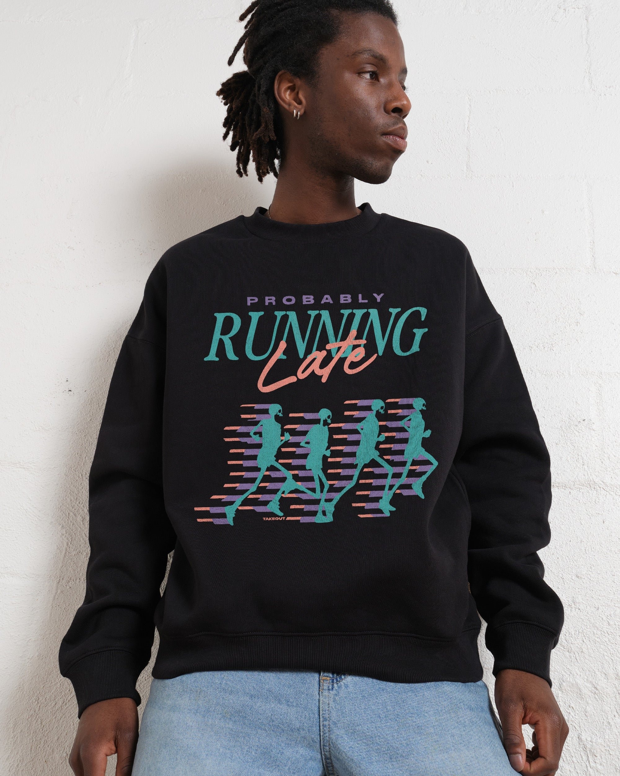 Probably Running Late Sweatshirt - Unisex Graphic Crewneck